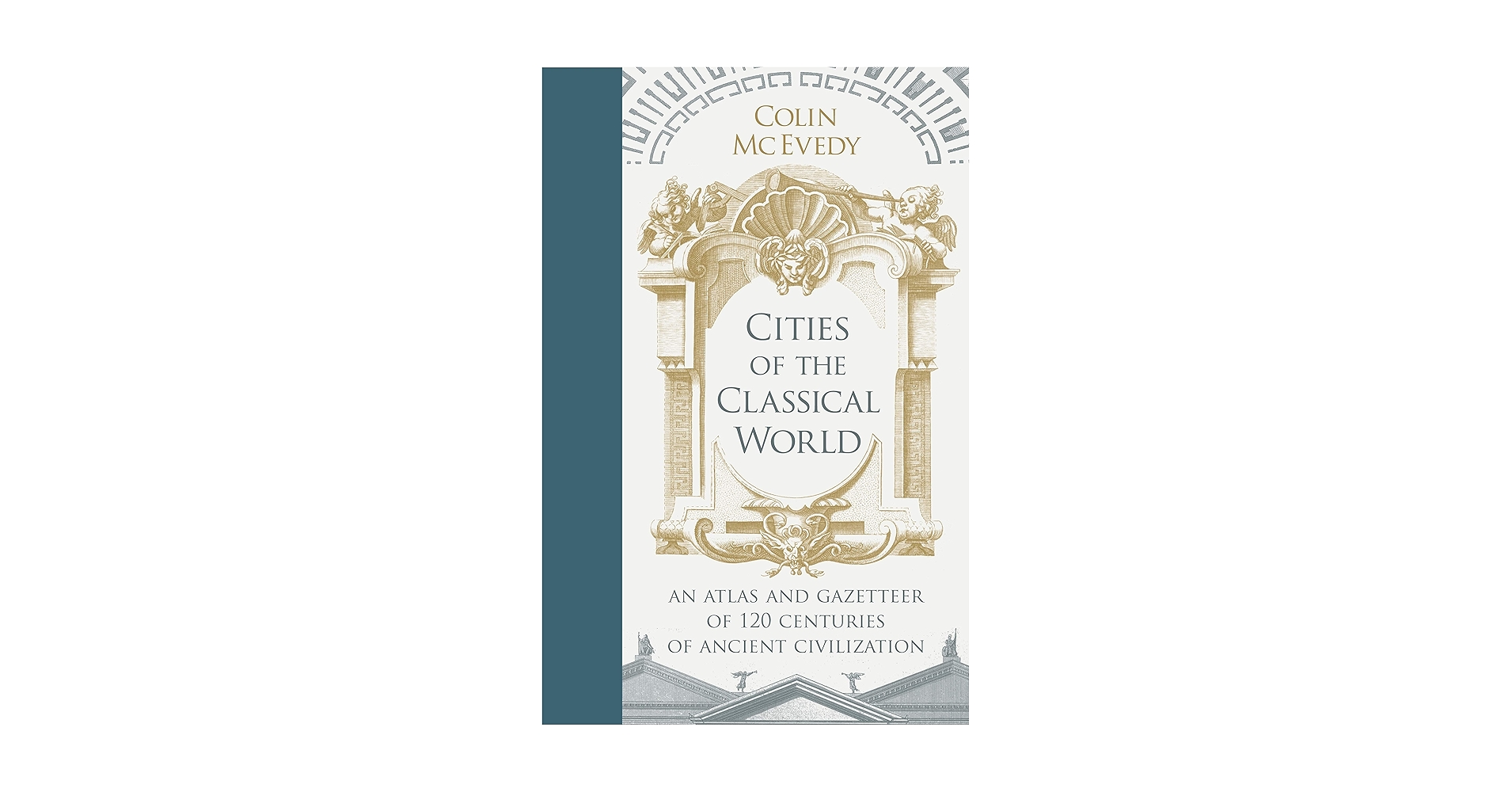 Cities of the Classical World: An Atlas and Gazetteer of 120